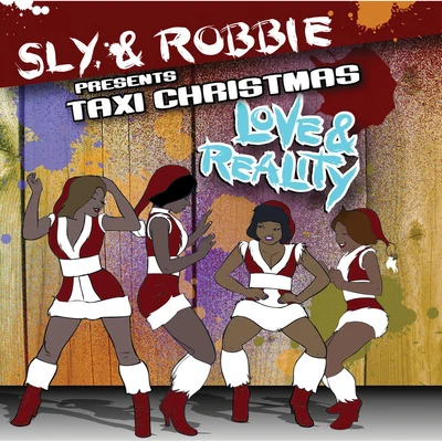 Sly & Robbie Presents Taxi Christmas - Love And Reality Plus Two 專輯 Sly & Robbie