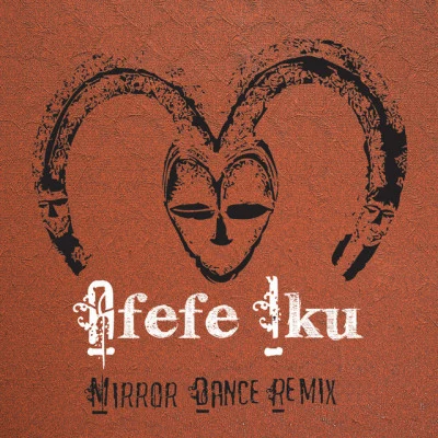 Afefe Iku Mirror Dance [Yoruba Soul Remix (feat. OVEOUS)]