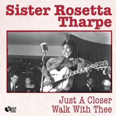 Just a Closer Walk With Thee 專輯 Sister Rosetta Tharpe/Original Dixieland Jazz Band/Bessie Smith/Porter Grainger/The California Ramblers