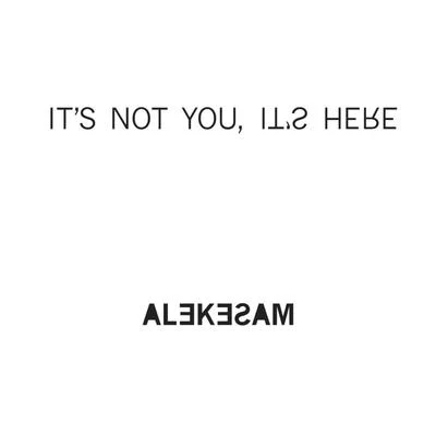 Its Not You, Its Here (Remixes) 專輯 Too Short/Alekesam