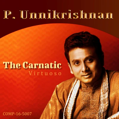 P. Unnikrishnan - The Carnatic Virtuoso 专辑 P. Unnikrishnan