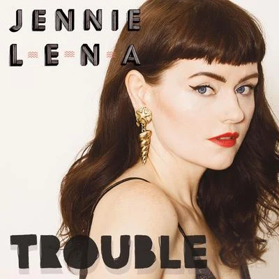 Trouble 專輯 Jennie Lena