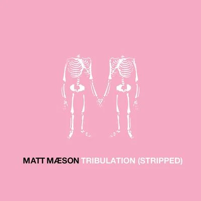 Tribulation (Stripped) 专辑 Matt Maeson