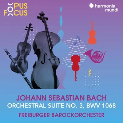 J. S. Bach: Orchestral Suite No. 3, BWV 1068 專輯 Pablo Heras-Casado/Kristian Bezuidenhout/Freiburger Barockorchester