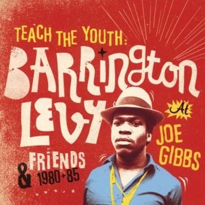 Barrington Levy Teach The Youth: Barrington Levy & Friends At Joe Gibbs 1980-85