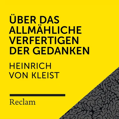 Kleist: Über die allmähliche Verfertigung der Gedanken beim Reden (Reclam Hörbuch) 專輯 Johannes Steck/Heinrich von Kleist/Reclam Hörbücher