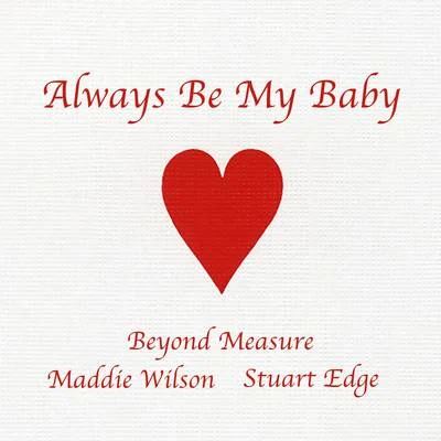 Always Be My Baby 專輯 Stuart Edge/Maddie Wilson/Beyond Measure