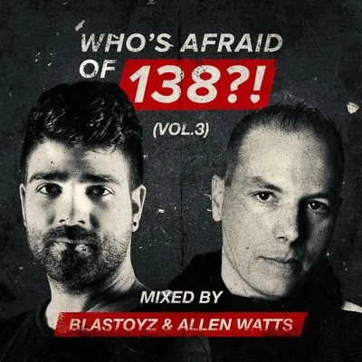 Whos Afraid Of 138?!, Vol. 3 (Mixed by Blastoyz & Allen Watts) 專輯 Blastoyz/Dimibo/Kill The Noise/Seven Lions/Wooli