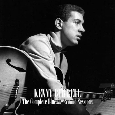 The Complete Bluesin Around Sessions 專輯 Kenny Burrell/Illinois Jacquet/Roy Eldridge/Jo Jones