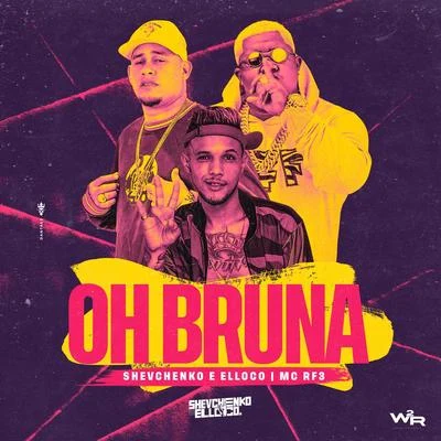 Oh Bruna 專輯 Shevchenko e Elloco/MC Levin