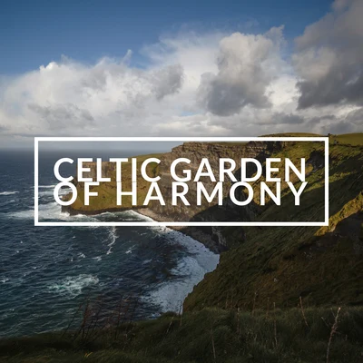 Celtic Garden of Harmony: Best New Age Sounds, Calming Music, Moment for Yourself, Take It Easy, Wonderful Moment of Relaxation, Balance Between Body 專輯 New Age/Relaxation/Relaxing Music