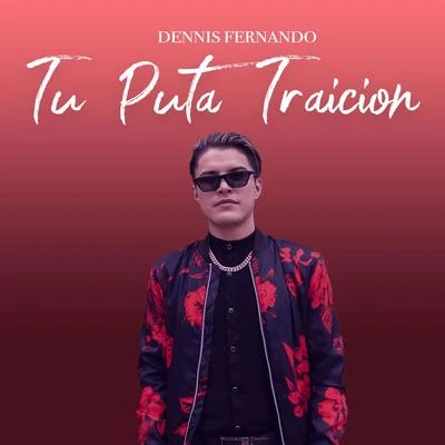 Tu Puta Traicion 专辑 Dennis Fernando