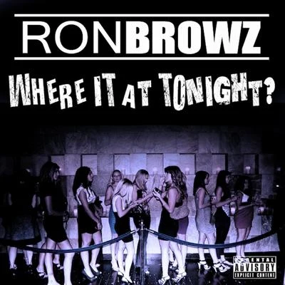 Where It At Tonight? 專輯 Ron Browz