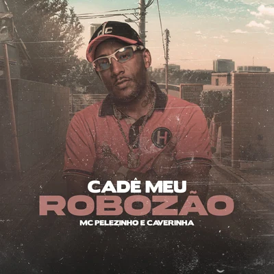 Cadê Meu Robozão 專輯 DJ BL/MC Pelezinho