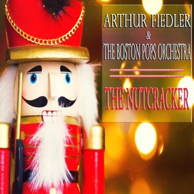 The Boston Pops OrchestraPyotr Ilyich TchaikovskyArthur Fielder Tchaikovsky: The Nutcracker (Original Album - Digitally Remastered)