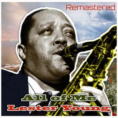 All of Me (Remastered) 專輯 Lester Young