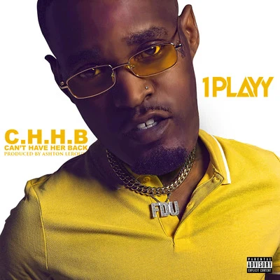 C.H.H.B. Can&#x27;t Have Her Back 专辑 Luh Dino/1PLAYY