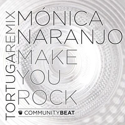 Make You Rock (Tortuga Remix) 专辑 Mónica Naranjo