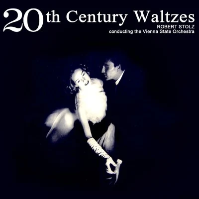 Robert Stolz 20th Century Waltzes