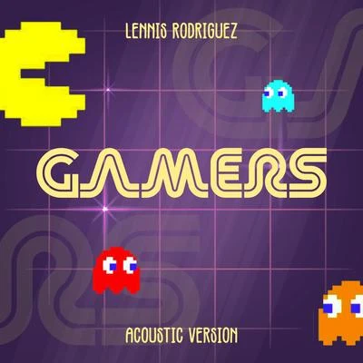 Gamers (Acoustic Version) 專輯 Lennis Rodriguez