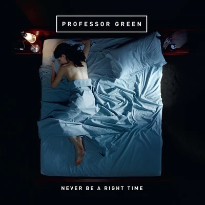 Never Be a Right Time 專輯 Professor Green