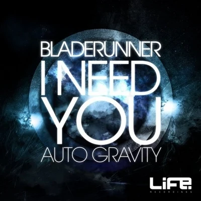 Bladerunner I Need YouAuto Gravity