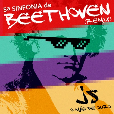 5ª Sinfonia de Beethoven (feat. JS o Mão de Ouro) [Remix] 专辑 Beethoven/Franz Schubert/Bach/Liszt/Franz Liszt