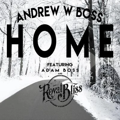 Home (feat. Adam Boss & Royal Bliss) 專輯 Andrew W. Boss/G-Mo Skee