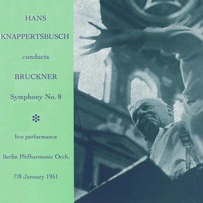 BRUCKNER, A.: Symphony No. 8 (Berlin Philharmonic, Knappertsbusch) (1951) 專輯 Hans Knappertsbusch