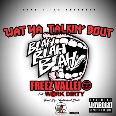 what ya talk in bout (feat. work dirty) 專輯 Freez Vallejo