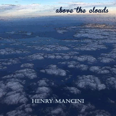 Henry ManciniJohnny MercerHigh School Music Band Above the Clouds