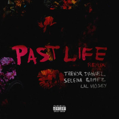 Past Life (with Selena Gomez & Lil Mosey) [Remix] 專輯 Trevor Daniel