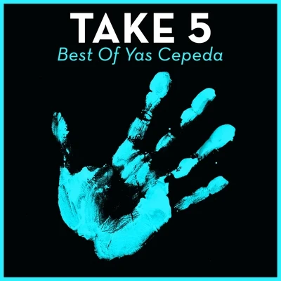 Take 5 - Best Of Yas Cepeda 專輯 Yas Cepeda/DJ PP/Nick Hook/Paul S-Tone/Josh The Funky 1