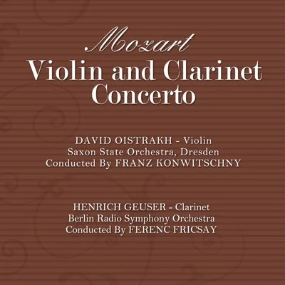 Mozart: Violin & Clarinet Concertos 專輯 Karl Paul/David Oistrakh/Czech Philharmonic Orchestra/Konzertchor der Staatsoper Berlin/Rundfunk-Sinfonieorchester Leipzig