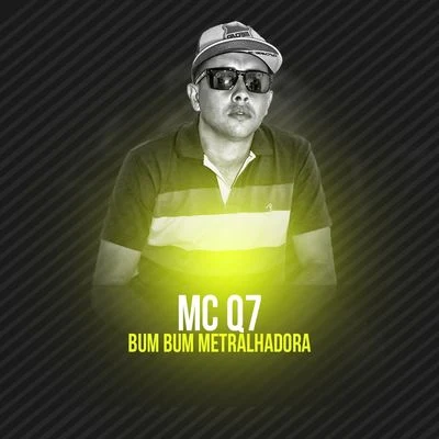 Bumbum metralhadora 專輯 MC Q7