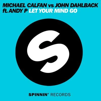 Michael Calfan Let Your Mind Go (feat. Andy P.)