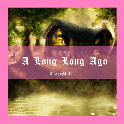 A Long Long Ago 專輯 狂牛CrazyBull