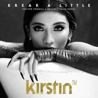 Break A Little (Hector Fonseca & Eduardo Lujan Remix) 專輯 kirstin/Helena Legend