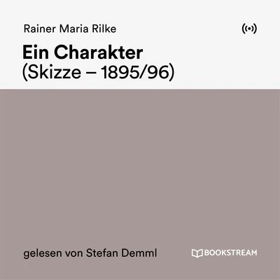 Rainer Maria Rilke Ein Charakter