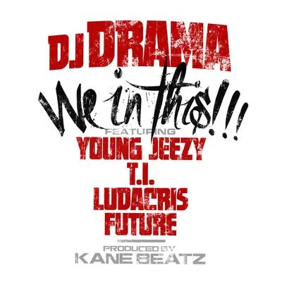 We In This (feat. Young Jeezy, T.I., Ludacris and Future) 專輯 Dj Drama