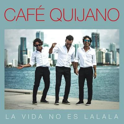 Café Quijano La vida no es La la la (Edición especial)