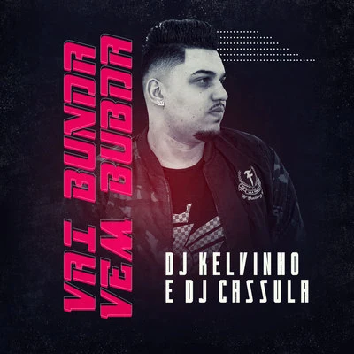 Vai Bunda Vem Bunda 專輯 MC Poneis/DJ Kelvinho