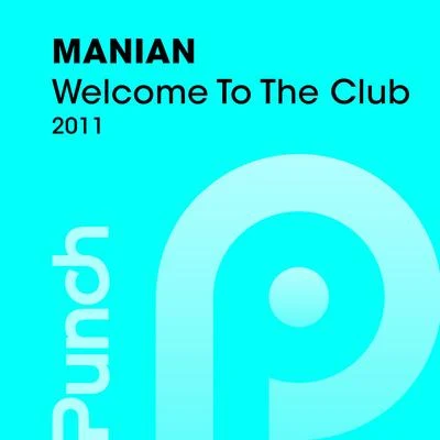 Welcome To The Club 2011 專輯 Manian