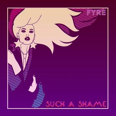 FYRESe Such a Shame (Its a Shame 2020 Remix EP)