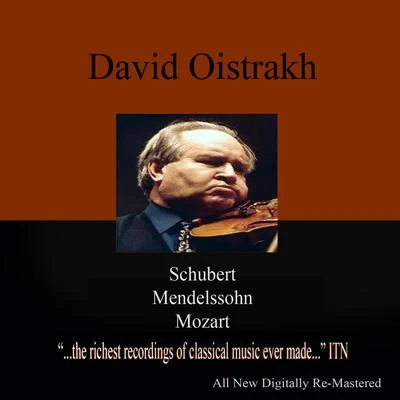 Oistrakh - Schubert, Mendelssohn, Mozart 专辑 Moscow Philharmonic Orchestra/Kirill Kondrashin/Gennady Rozhdestvensky/Nelli Shkolnikova/Yevgeny Malinin