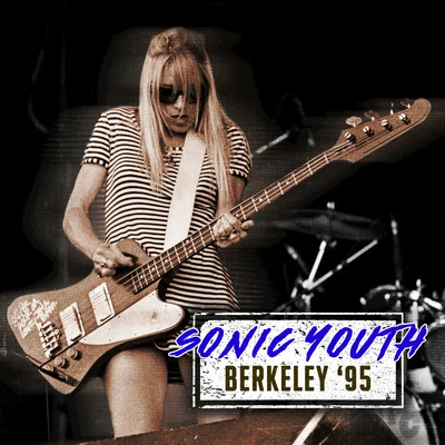 Berkeley 95 (Live) 專輯 Sonic Youth