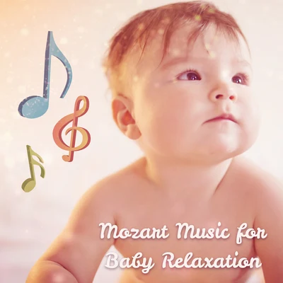 Mozart Music for Baby Relaxation – Soft Sounds for Baby, Relaxing Melodies, Stress Relief, Easy Listening 专辑 Baby Music