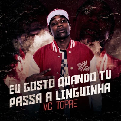 Eu Gosto Quando Tu Passa a Linguinha 專輯 DJ LEOZINHO MPC/Mc Topre/Mc Rafa Original