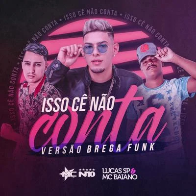 Isso Cê Não Conta (Versão Brega Funk) 專輯 Gustavo Sagaiz/MC N10