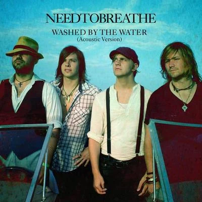 Washed By The Water 專輯 Needtobreathe